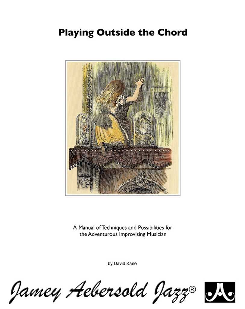 PLAYING OUTSIDE THE CHORD: A MANUAL OF TECHNIQUES AND POSSIBILITIES FOR THE ADVENTUROUS IMPROVISING MUSICIAN