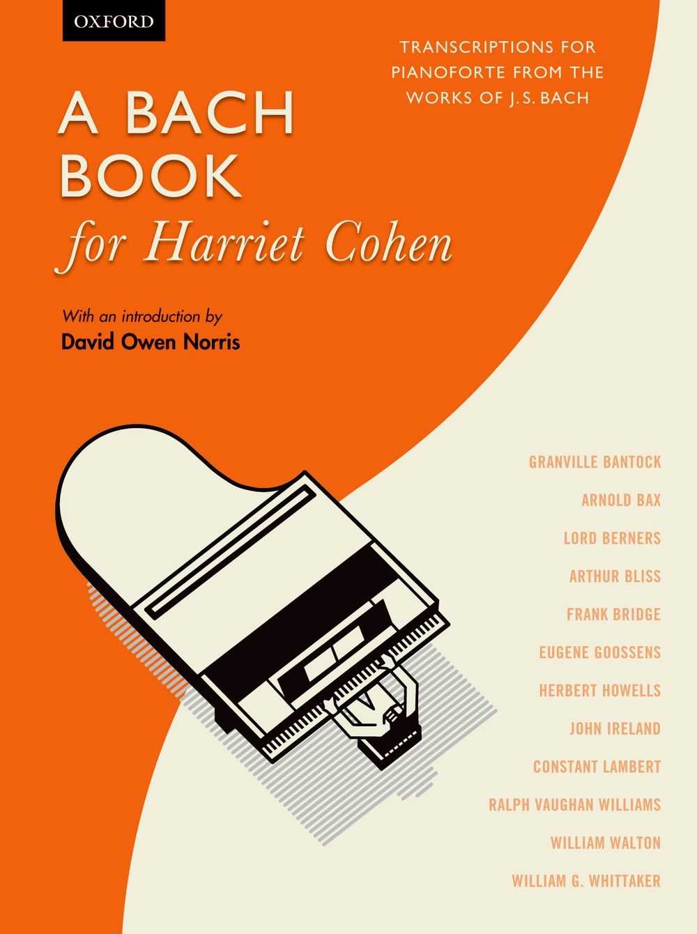 A BACH BOOK FOR HARRIET COHEN: TRANSCRIPTIONS FOR PIANOFORTE FROM THE WORKS OF J. S. BACH